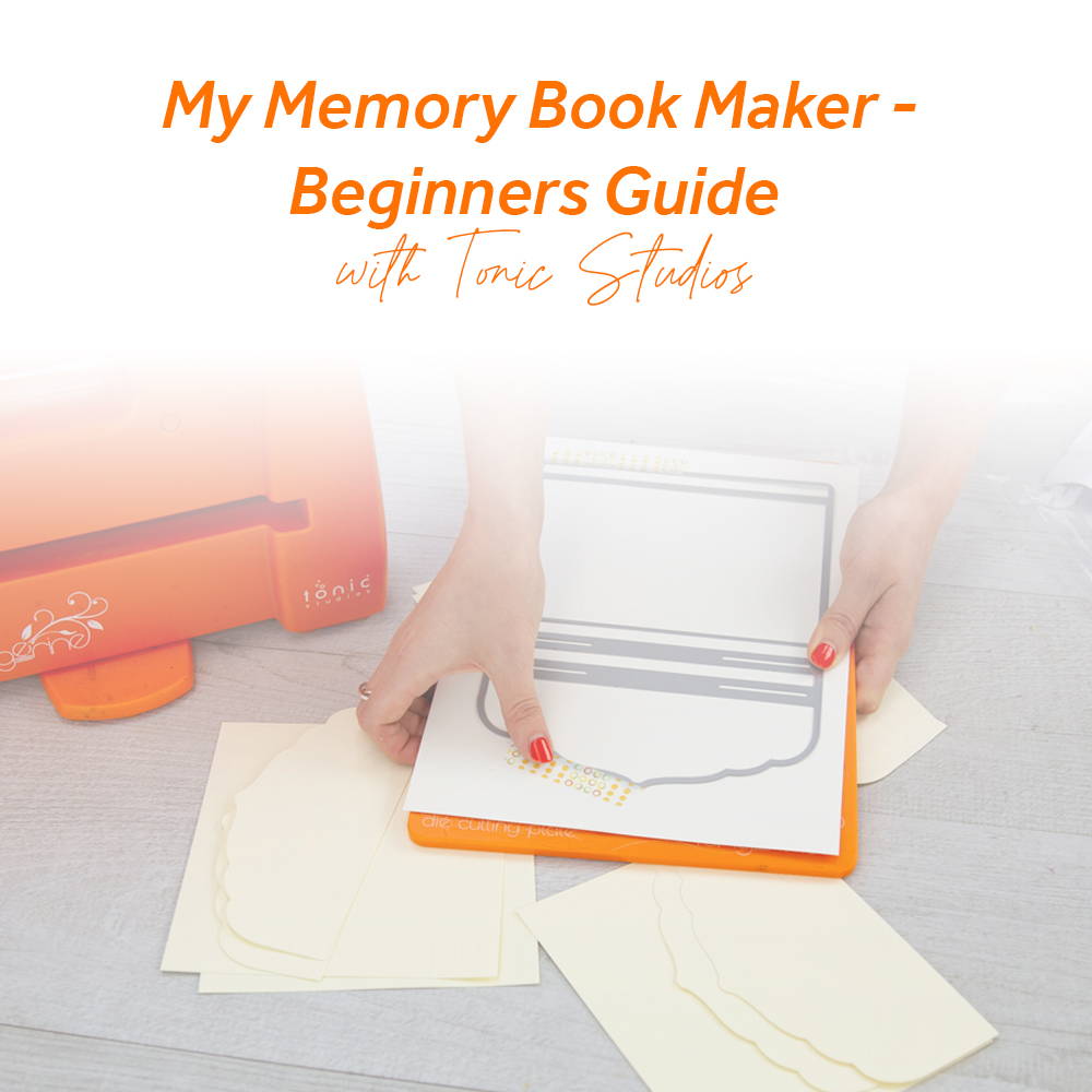 My Memory Book Maker Beginners Guide Tonic Studios USA
